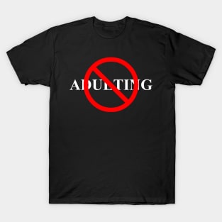 No Adulting (White Text) T-Shirt